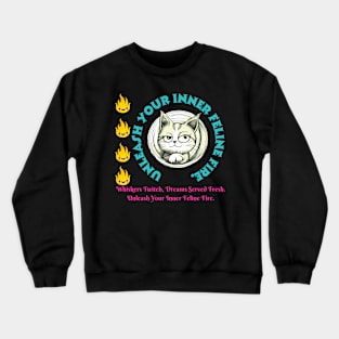 Cat Motivation And Inspiration Quote: Whiskers Twitch, Dreams Served Fresh. Unleash Your Inner Feline Fire. Crewneck Sweatshirt